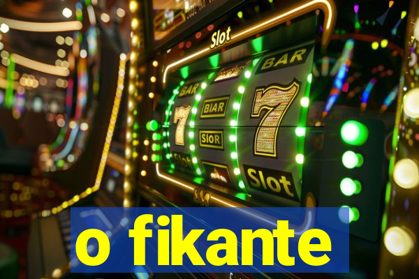 o fikante